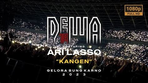 Dewa 19 Feat Ari Lasso Kangen Gelora Bung Karno 2023 Youtube