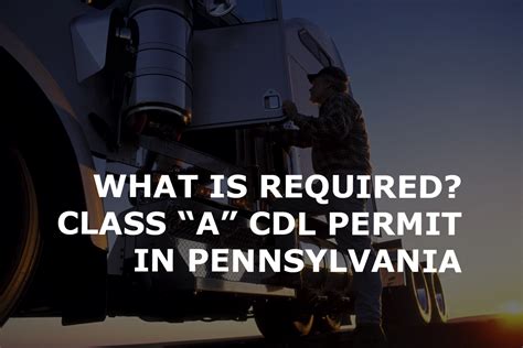 What Is Required To Get Your Cdl Class A Permit In Pennsylvania