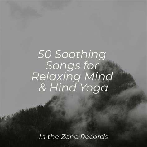 50 Soothing Songs For Relaxing Mind Hind Yoga Baby Songs Lullabies