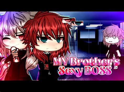 MY BROTHERS EXY BOSS GLMM GAY YouTube