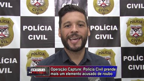 Operação Capture Polícia Civil prende mais um elemento acusado de roubo