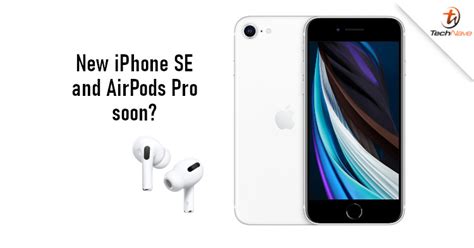 New Iphone Se 2021 And Airpods Pro 2 Could Launch In April 2021 Technave