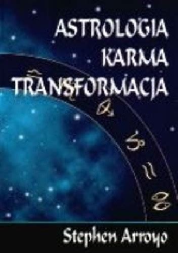 Astrologia Karma Transformacja Stephen Arroyo Ksi Ka W