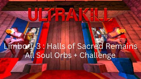 Ultrakill Limbo Halls Of Sacred Remains All Soul Orbs