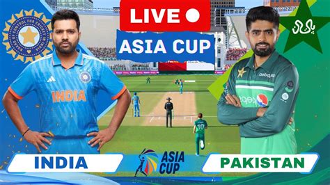 Asia Cup Live India Vs Pakistan Live Scores Ind Vs Pak Match