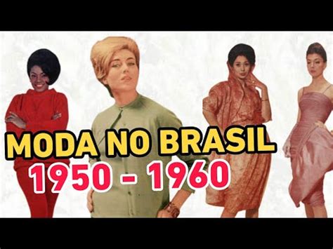 Hist Ria Da Moda No Brasil Finais De E In Cio De Youtube