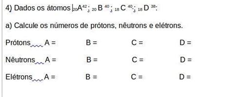 Calcule O N Mero De Pr Tons N Utrons E El Trons Brainly Br