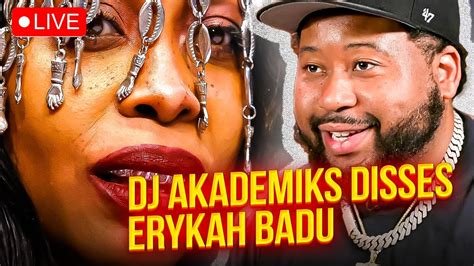 Akademiks Calls Erykah Badu A H E On Livestream Youtube