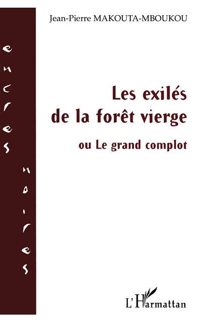 Les Exil S De La For T Vierge Ou Le Grand Complot Jean Pierre Makouta