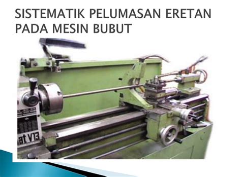 Ppt Tugas Proses Produksi 1 Mesin Bubut Powerpoint Presentation Free