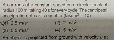 A Car Runs A Constant Speed On A Circular Track Of Radius 100 M Taking