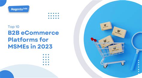 Top 10 B2b Ecommerce Platforms For Msmes In 2024