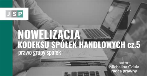 Nowelizacja kodeksu spółek handlowych cz 5 prawo grupy spółek