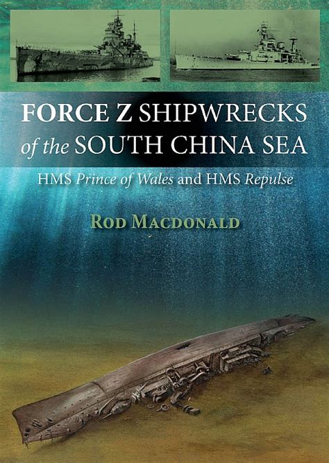 Force Z Shipwrecks of the South China Sea: Rod Macdonald: 978-184995 ...