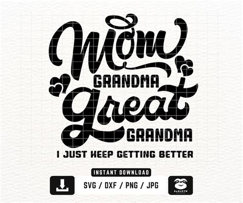 Mom Grandma Great Grandma Svg I Just Keep Getting Better Svg Instant