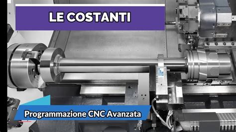 N Le Costanti Corso Di Programmazione Avanzata Cnc Tornitura Youtube