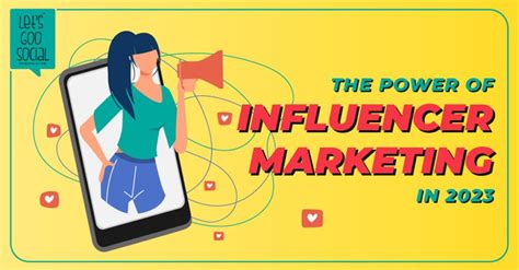 The Power Of Influencer Marketing In 2023 What You Need To Know Lets Goo Social