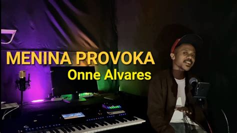 Lagu Dansa Kizomba Terbaru Menina Provoka Onne Alvares Youtube