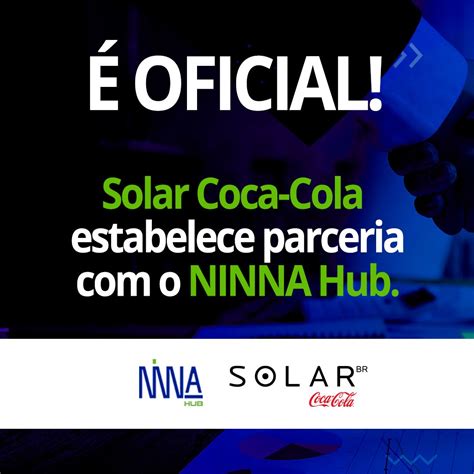 Solar Coca Cola A Nova Parceira De Inova O Do Ninna Hub Ninna Hub