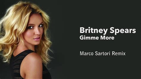 Britney Spears Gimme More Marco Sartori Unofficial Remix Youtube