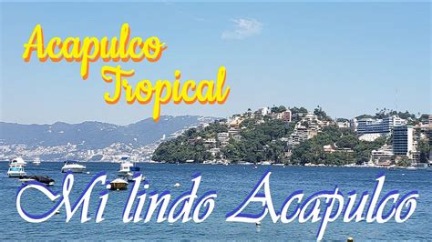 Mi Lindo Acapulco Acapulco Tropical YouTube