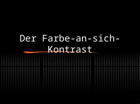 Ppt Der Farbe An Sich Kontrast Definition Beim Buntkontrast Entsteht