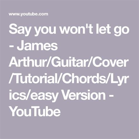 Say You Won T Let Go James Arthur Guitar Cover Tutorial Chords Lyrics Easy Version Youtube