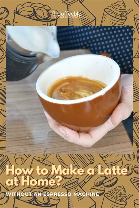 How To Make A Latte At Home Without An Espresso Machine Artofit