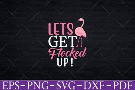 Flamingo Graphic Lets Get Flocked Up Graphic By Bundle Store