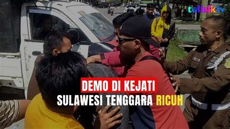 Demo Di Kejati Sulawesi Tenggara Ricuh YouTube