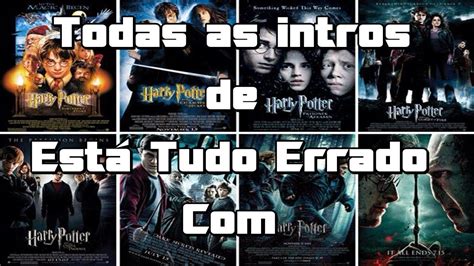 Todas As Intros De Est Tudo Errado Harry Potter Do Canal