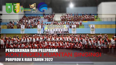 PENGUKUHAN DAN PELEPASAN KONTINGEN KUANSING PORPROV X RIAU 2022 YouTube