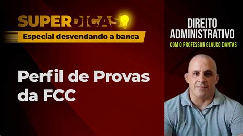 Superdicas Especial Desvendando A Banca Fcc Direito