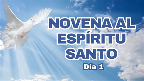 Día 1 Novena Al Espiritu Santo Youtube