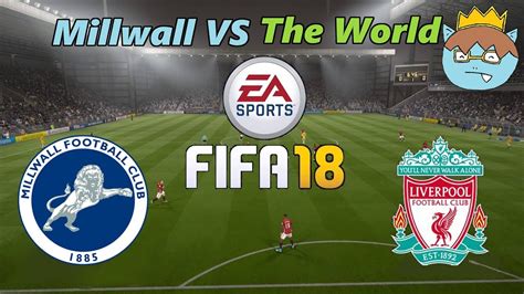 Millwall V Liverpool Fifa 18 Millwall Vs The World Youtube