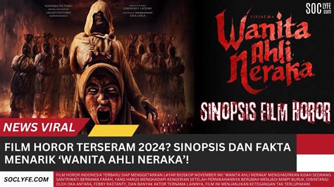 Wanita Ahli Neraka Film Horor Paling Dinantikan 2024 Sinopsis Dan