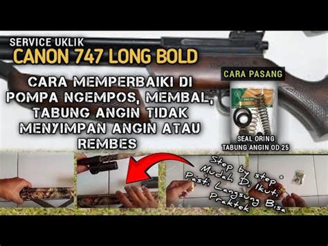 Service Senapan Uklik Canon Long Bold Cara Pasang Atau Ganti Seal