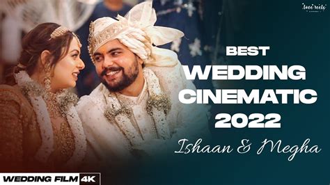 K Best Wedding Film Ishaan Megha Love Reels By Shivam