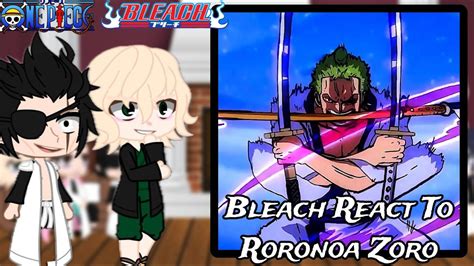 Bleach React To Roronoa Zoro Gacha React Bleach One Piece