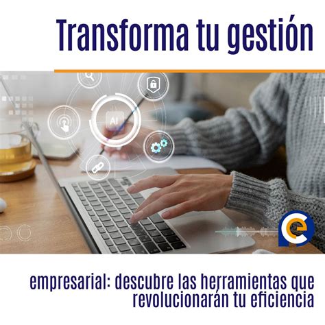 Transforma tu gestión empresarial descubre las herramientas que