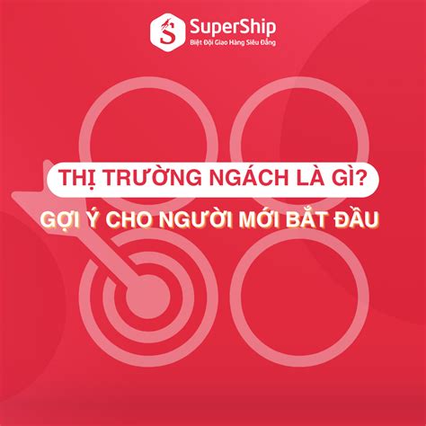 Thi Truong Ngach La Gi Goi Y Thi Truong Tiem Nang Cho Nguoi Moi SuperShip