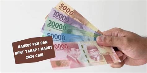 Bansos PKH Dan BPNT Tahap 1 Maret 2024 Cair Cek Nama Kamu Dapatkan