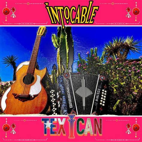 Intocable Texican Letras Y Canciones Esc Chalas En Deezer