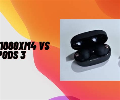 Sony Wf 1000xm4 Vs Airpods Pro