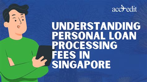 Understanding Personal Loan Processing Fees In Singapore