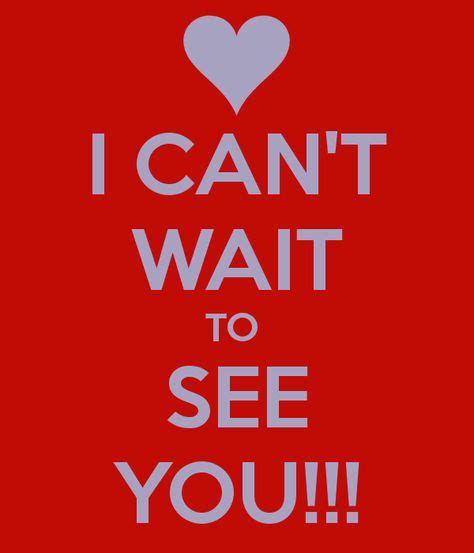 I Can T Wait To See You Png 600×700 Pixels Seeing You Quotes Cant