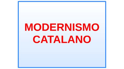 MODERNISMO CATALANO By Ippolito Mela On Prezi