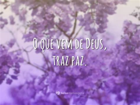 O Que Vem De Deus Traz Paz Ao Coracao Frases Curtas Para Status