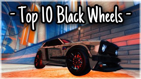 Best Black Wheels In Rocket League Expensive To Cheap YouTube