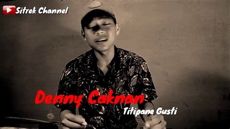 Denny Caknan Titipane Gusti YouTube